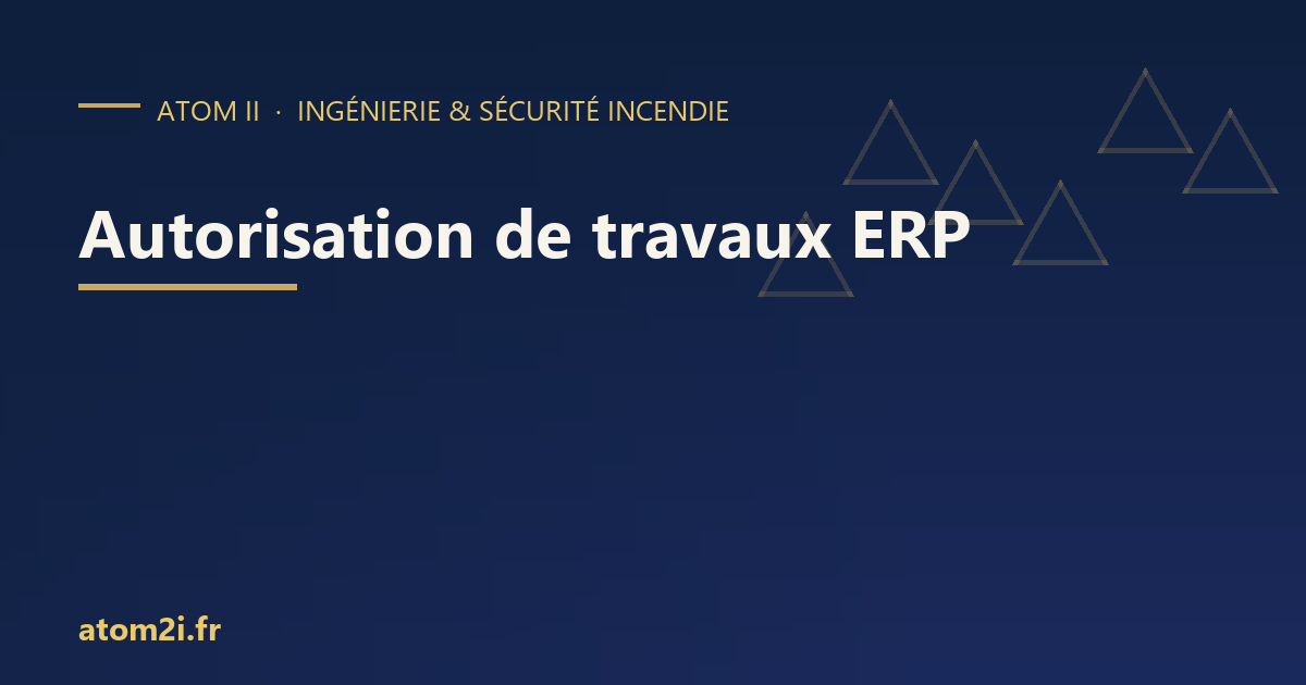 Autorisation de travaux en ERP : constituer un dossier qui passe
