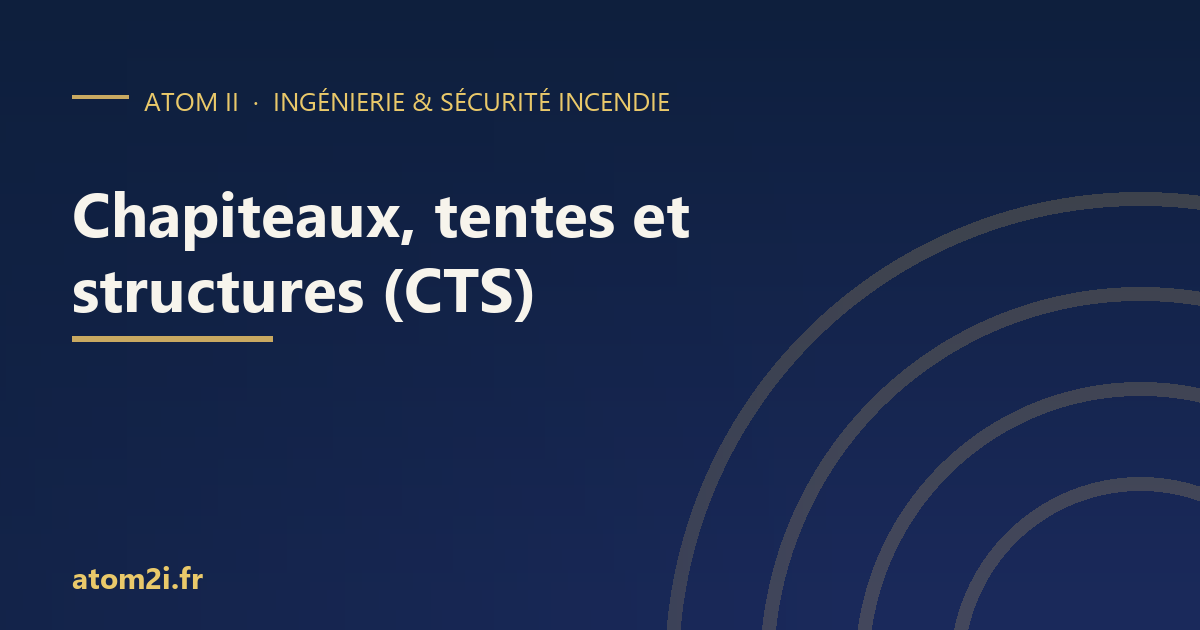 Chapiteaux, tentes et structures (CTS) : les règles à connaître