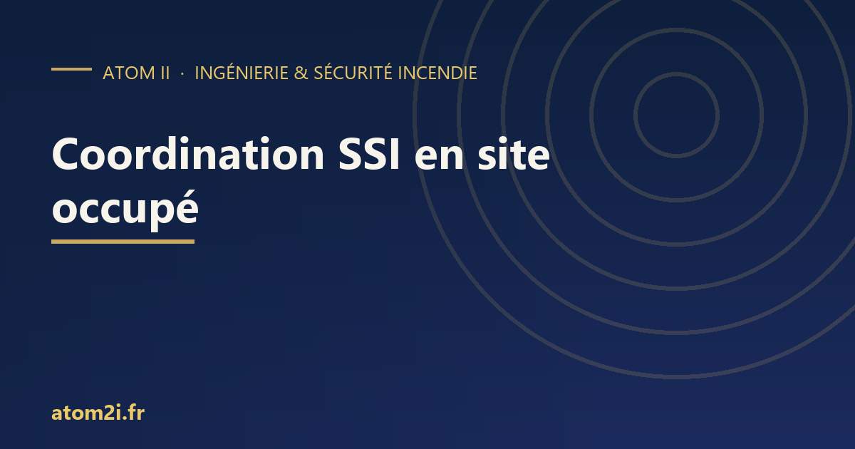 Coordination SSI en site occupé : réussir des travaux dans un ERP ouvert au public