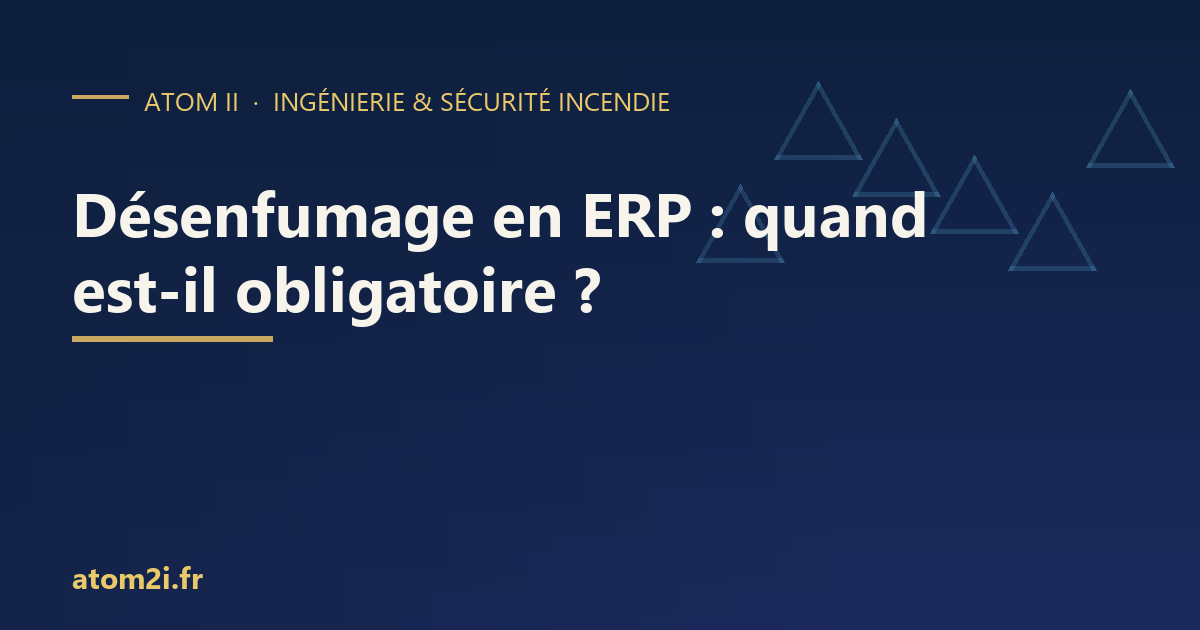 Quand le désenfumage est-il obligatoire dans un ERP ?