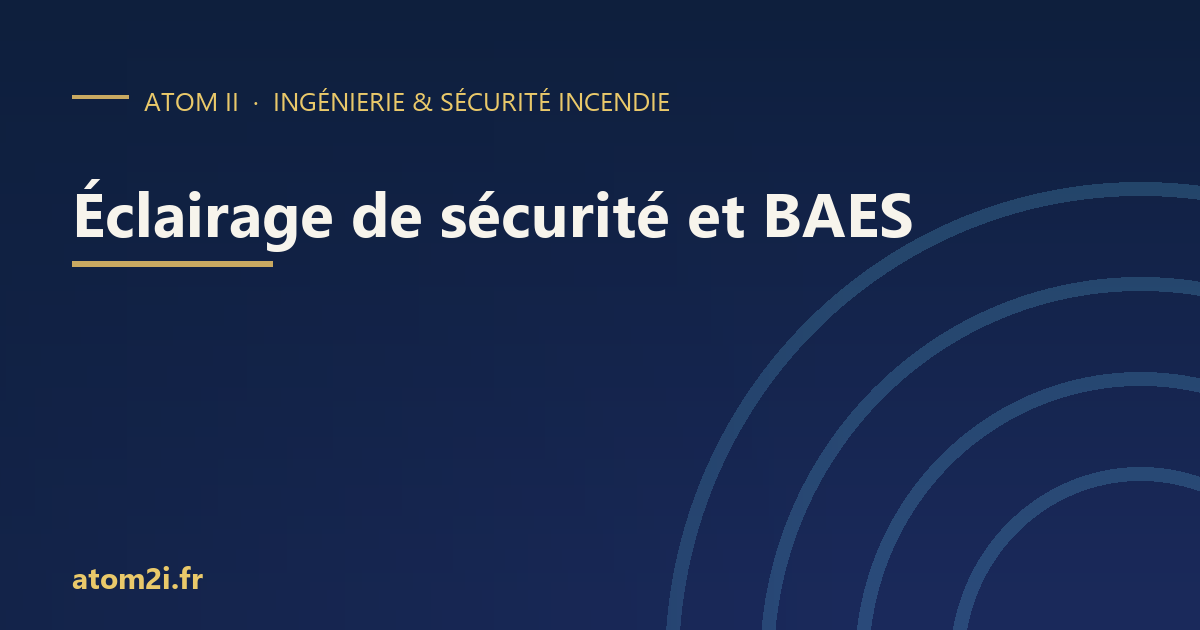 Éclairage de sécurité et BAES : obligations et vérifications