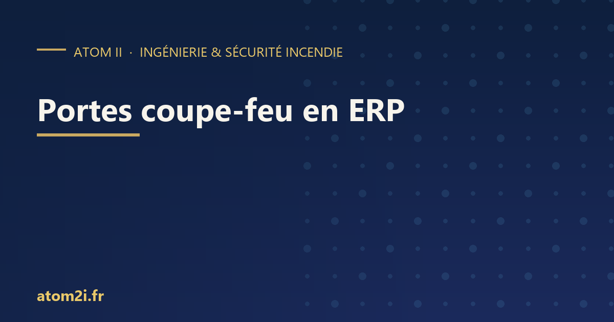 Portes coupe-feu : exigences, asservissement et entretien