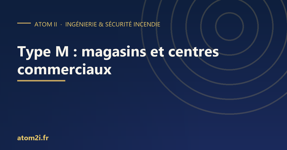 Type M : la sécurité incendie dans les magasins et centres commerciaux