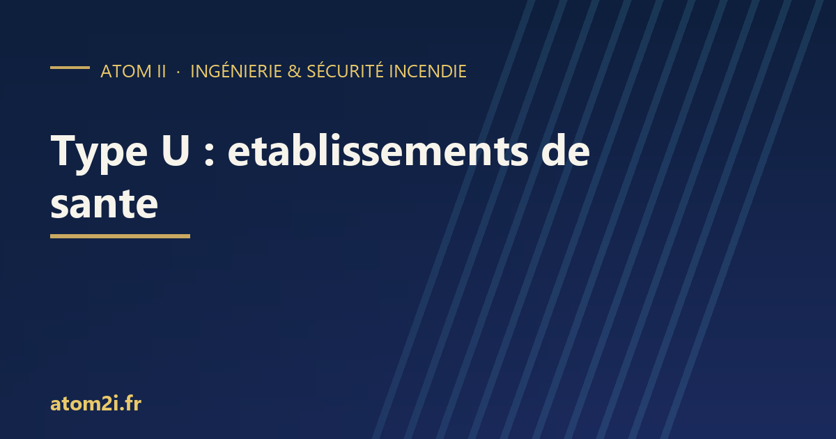 Type U : la sécurité incendie dans les établissements de santé
