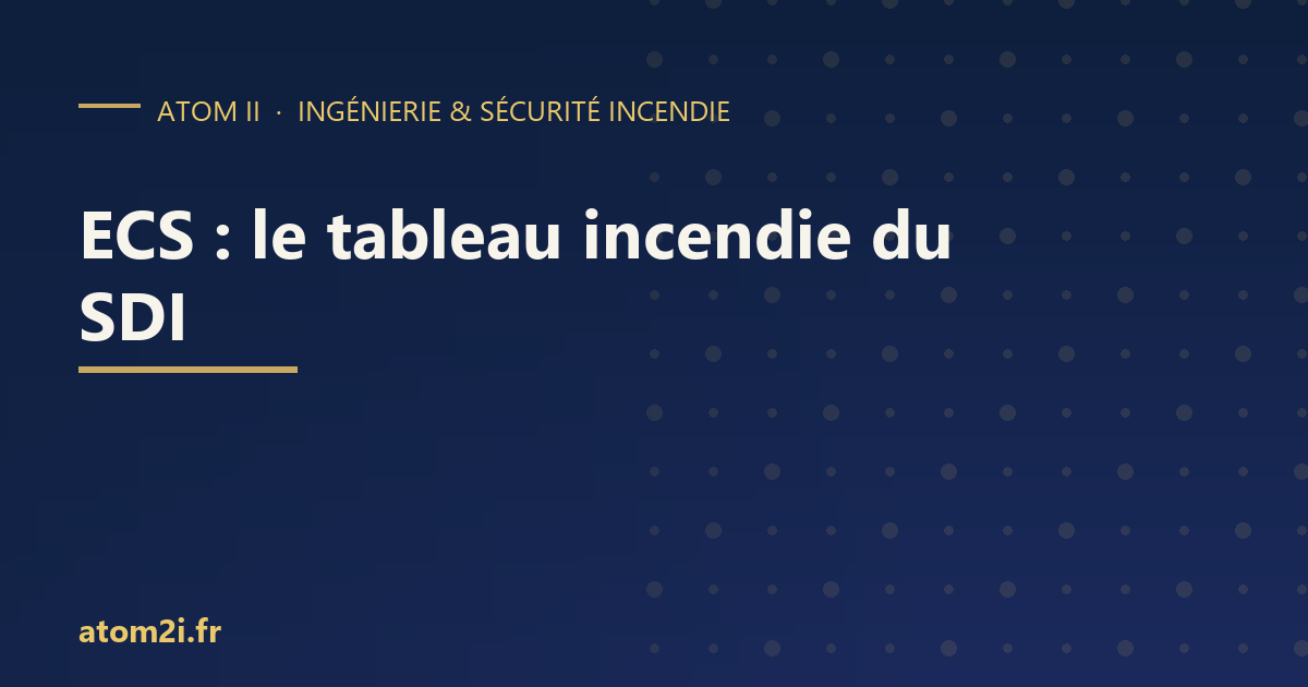ECS : le tableau incendie du SDI, ce qu'il fait et ce qu'il n'est pas