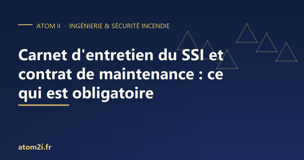 Carnet d’entretien du SSI et contrat de maintenance : ce qui est réellement obligatoire en ERP