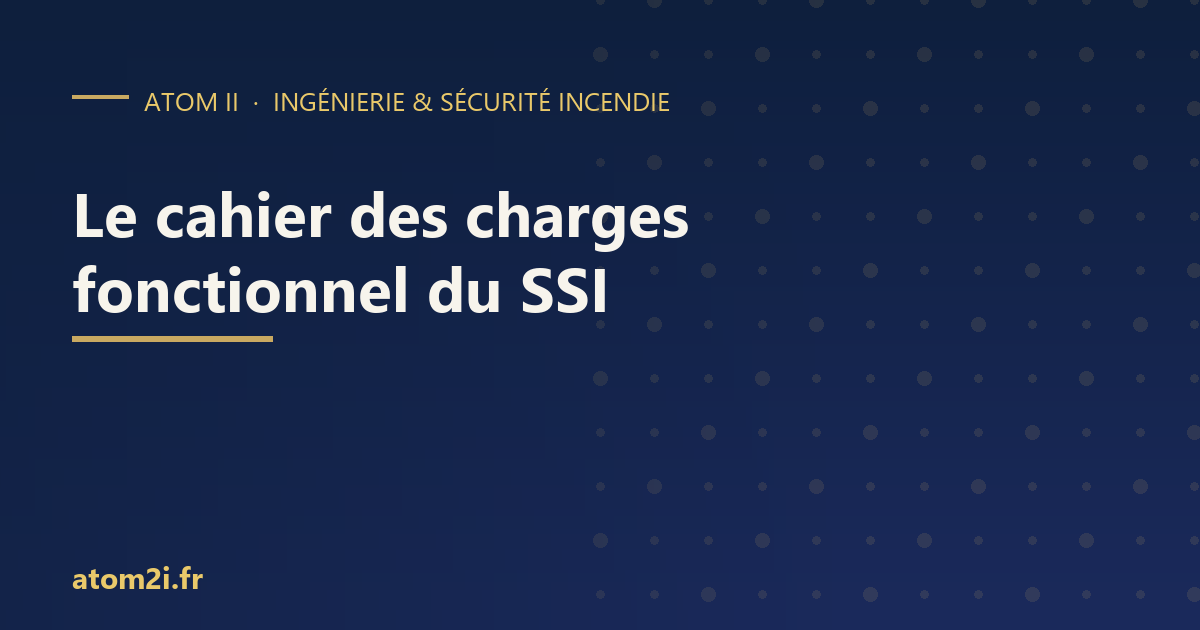 Cahier des charges fonctionnel du SSI (CCF) : contenu, auteur et calendrier