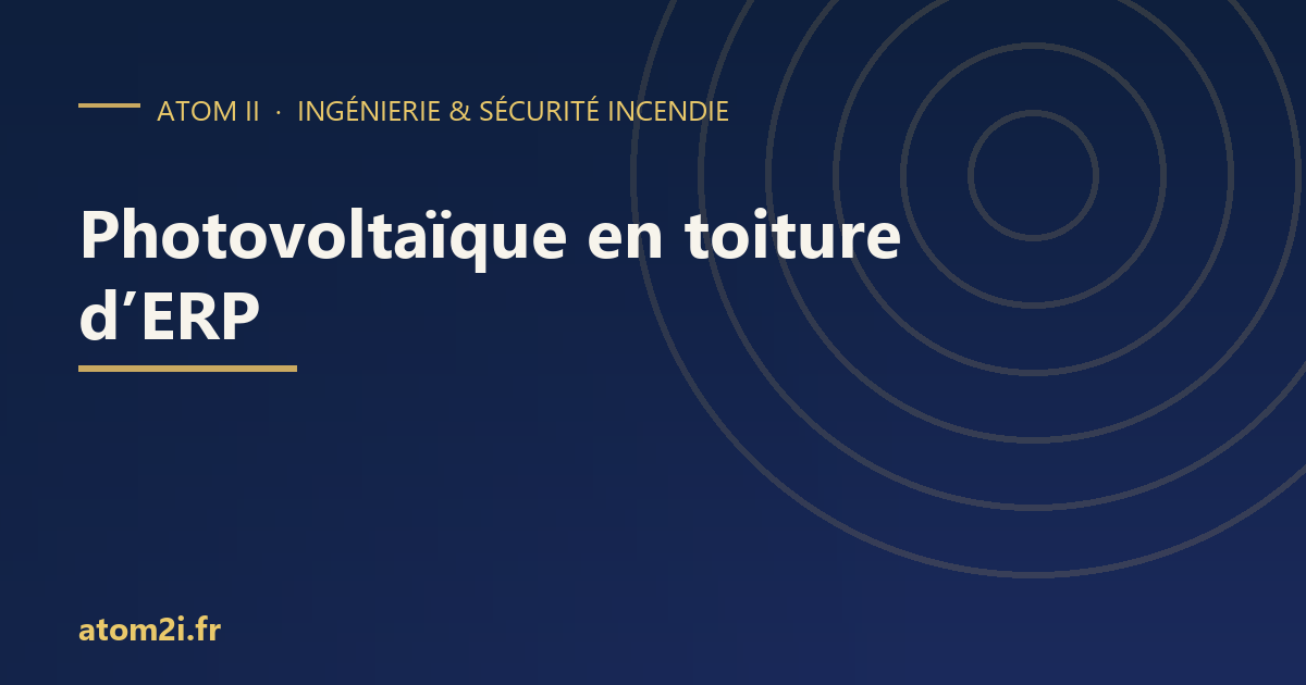 Photovoltaïque en toiture d’ERP : les règles de sécurité incendie